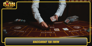 Baccarat Tai Iwin Trai Nghiem Casino Dinh Cao Thang Lon