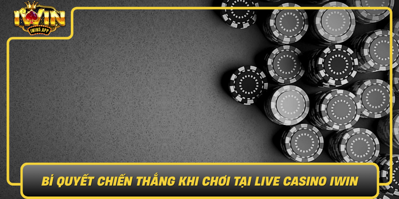 Bi Quyet Chien Thang Khi Choi Tai Live Casino Iwin0