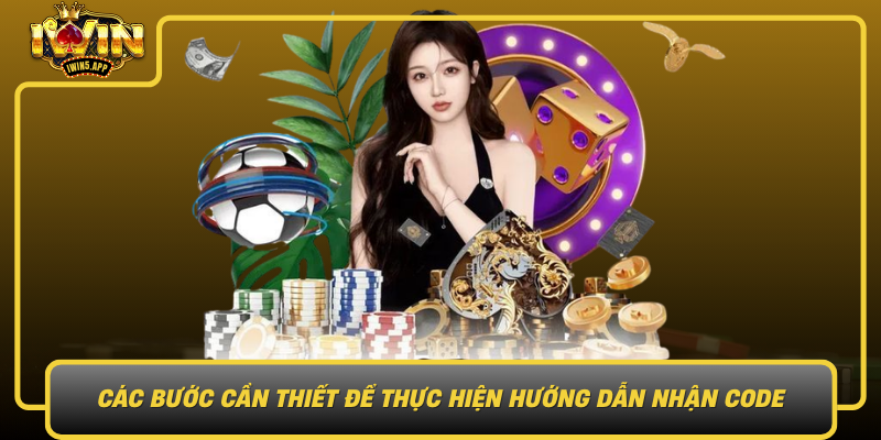 Cac Buoc Can Thiet De Thuc Hien Huong Dan Nhan Code Iwin Thanh Cong