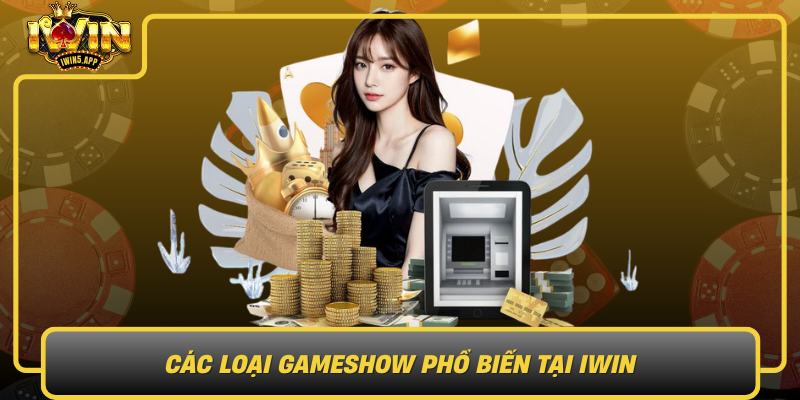 Cac Loai Gameshow Pho Bien Tai Iwin