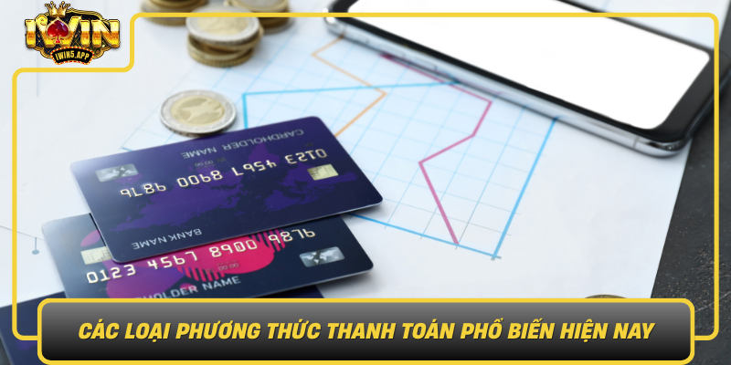 Cac Loai Phuong Thuc Thanh Toan Pho Bien Hien Nay