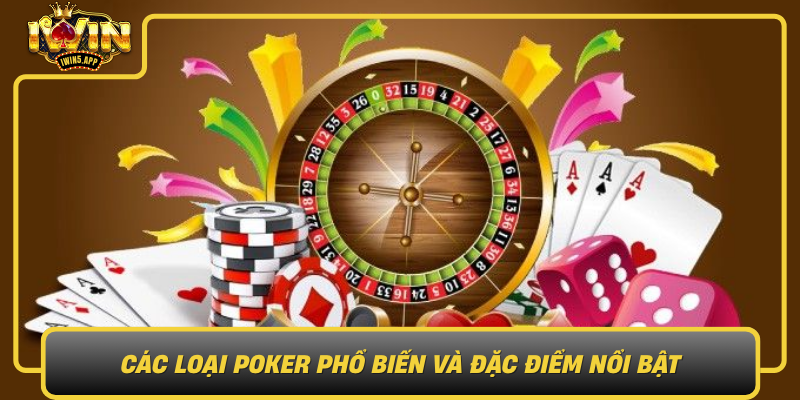 Cac Loai Poker Pho Bien Va Dac Diem Noi Bat