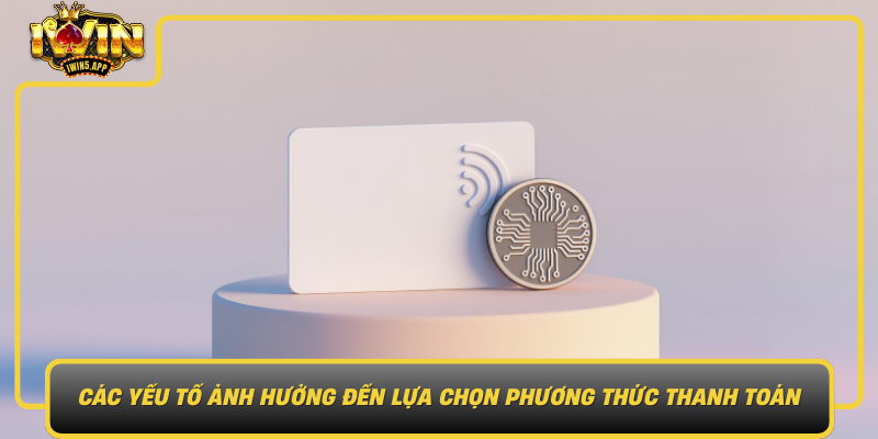 Cac Yeu To Anh Huong Den Lua Chon Phuong Thuc Thanh Toan Phu Hop