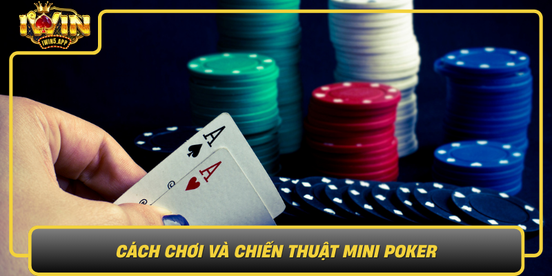 Cach Choi Va Chien Thuat Mini Poker