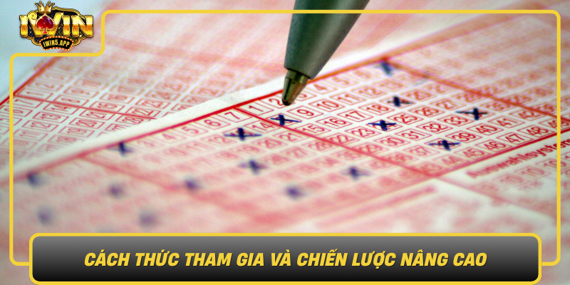 Cach Thuc Tham Gia Va Chien Luoc Nang Cao Kha Nang Trung Thuong Trong Xo So Iwin0