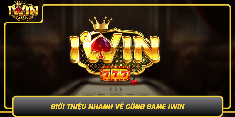 Gioi Thieu Nhanh Ve Cong Game Iwin