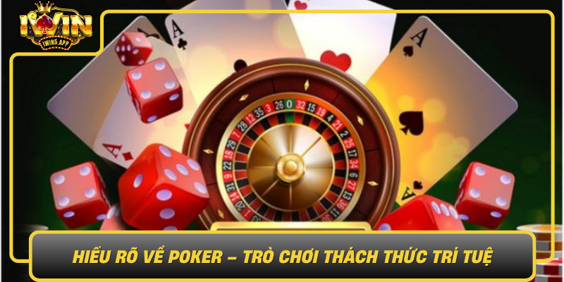 Hieu Ro Ve Poker Tro Choi Thach Thuc Tri Tue