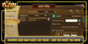 Huong Dan Nap Usdt An Toan Day Du Nhat Tai Iwin7
