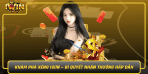 Kham Pha Xeng Iwin Bi Quyet Nhan Thuong Hap Dan