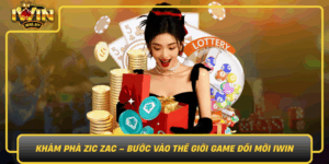 Kham Pha Zic Zac Buoc Vao The Gioi Game Doi Moi Iwin