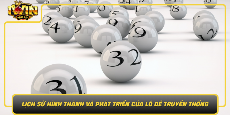 Lich Su Hinh Thanh Va Phat Trien Cua Lo De Truyen Thong