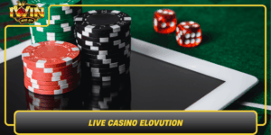 Live Casino Elovution Su Ket Hop Giua Game Va Cong Nghe