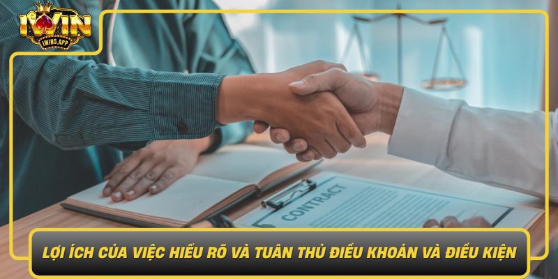 Loi Ich Cua Viec Hieu Ro Va Tuan Thu Dieu Khoan Va Dieu Kien