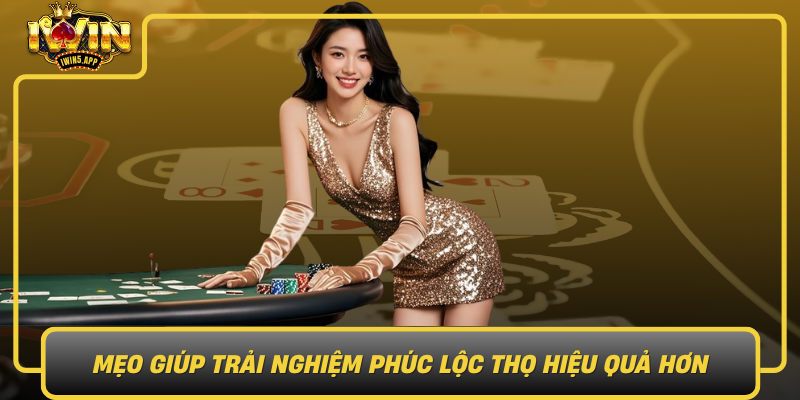 Meo Giup Trai Nghiem Phuc Loc Tho Hieu Qua Hon