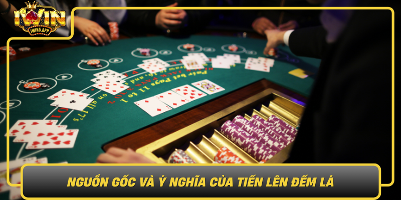 Nguon Goc Va Y Nghia Cua Tien Len Dem La