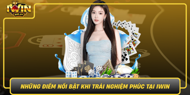 Nhung Diem Noi Bat Khi Trai Nghiem Phuc Tai Iwin
