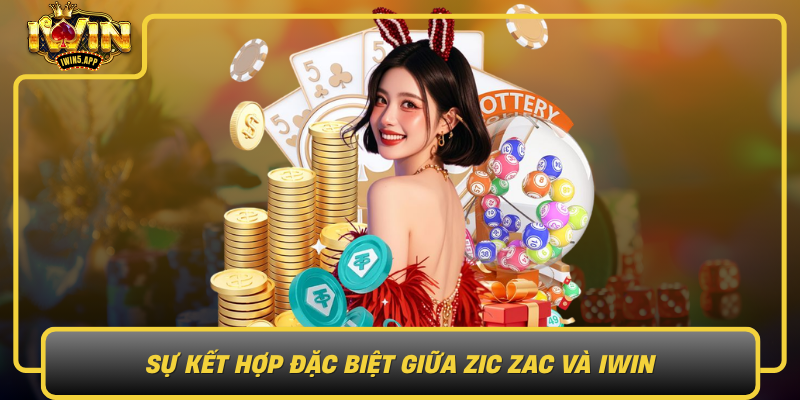 Su Ket Hop Dac Biet Giua Zic Zac Va Iwin