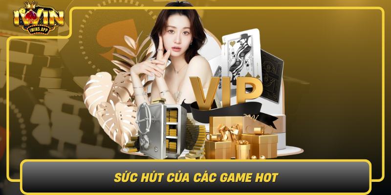 Suc Hut Cua Cac Game Hot
