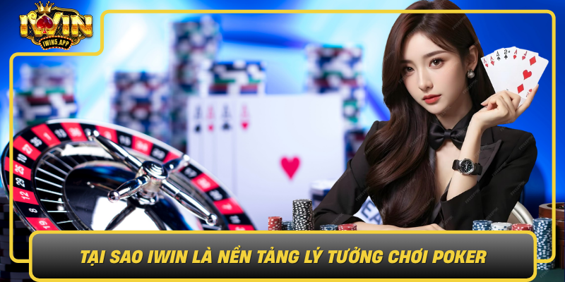 Tai Sao Iwin La Nen Tang Ly Tuong Choi Poker