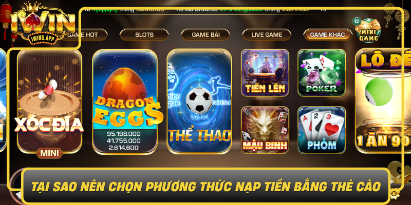 Tai Sao Nen Chon Phuong Thuc Nap Tien Bang The Cao Cho Iwin0