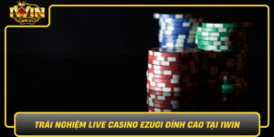Trai Nghiem Live Casino Ezugi Dinh Cao Tai Iwin