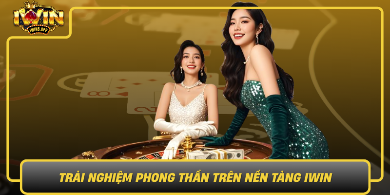 Trai Nghiem Phong Than Tren Nen Tang Iwin