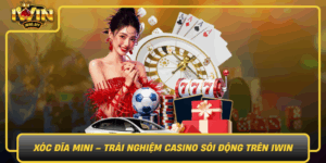 Xoc Dia Mini Trai Nghiem Casino Soi Dong Tren Iwin