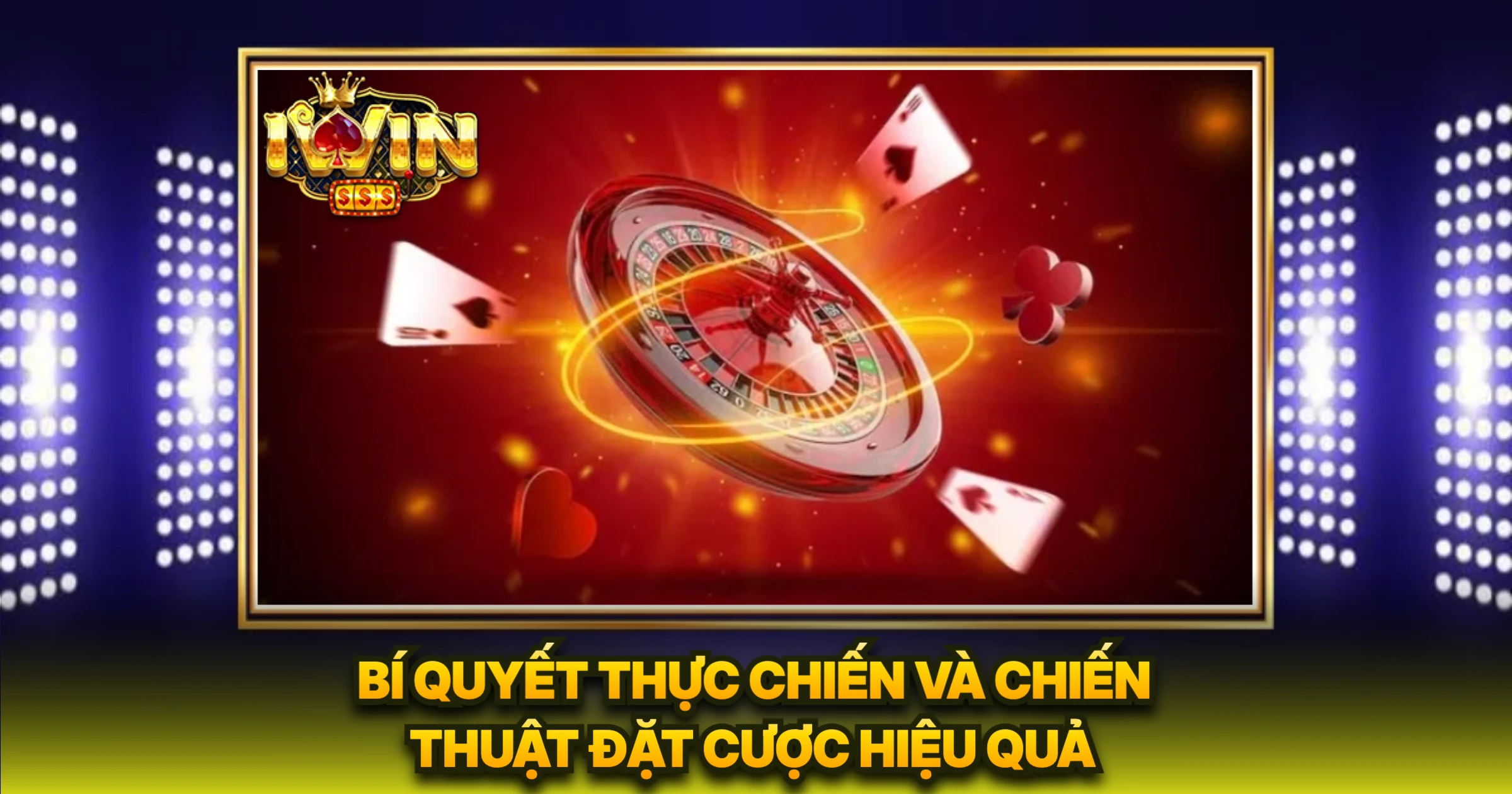 Bí Quyết Thực Chiến Và Chiến Thuật Đặt Cược Hiệu Quả