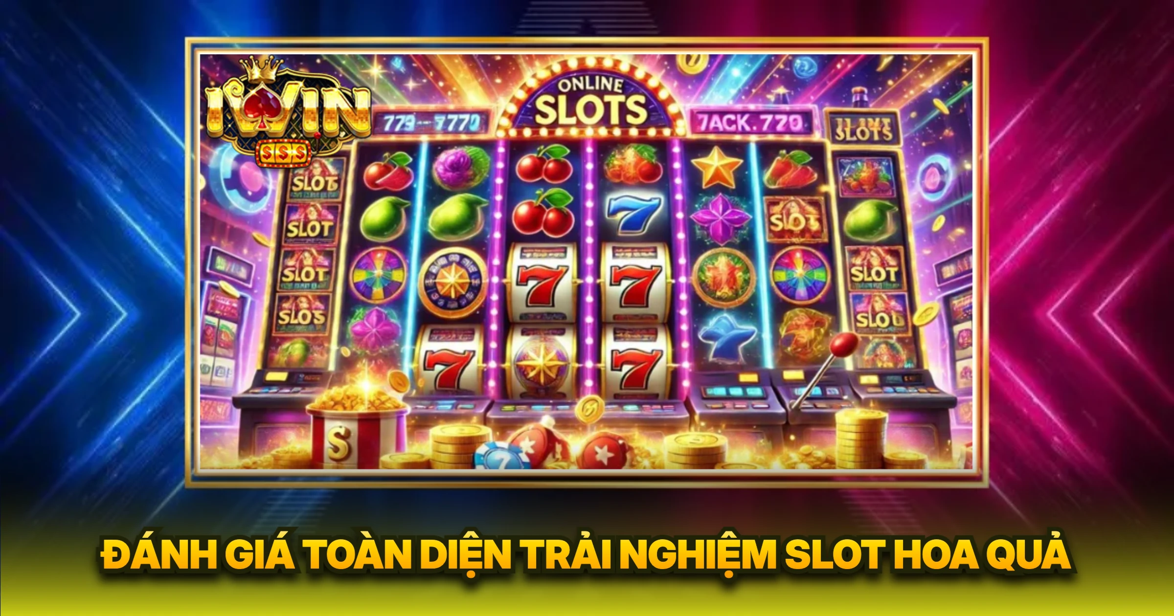 Đánh Giá Toàn Diện Trải Nghiệm Slot Hoa Quả