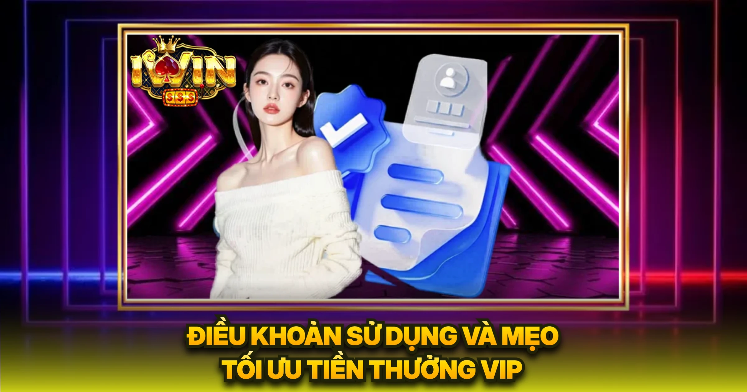 Điều Khoản Sử Dụng Và Mẹo Tối Ưu Tiền Thưởng VIP