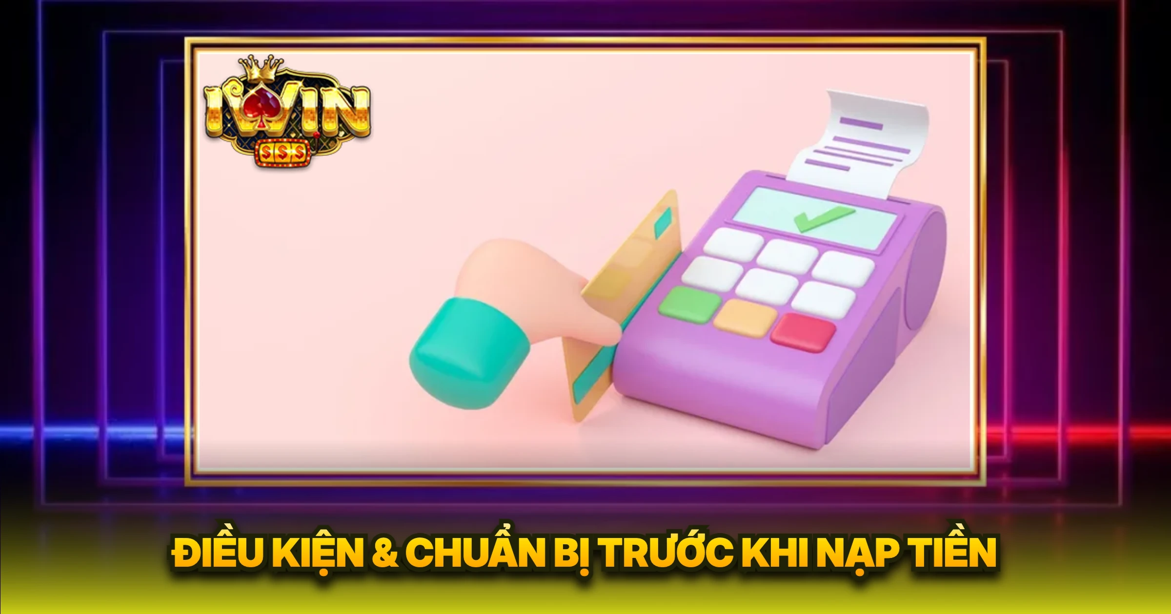 Điều Kiện & Chuẩn Bị Trước Khi Nạp Tiền