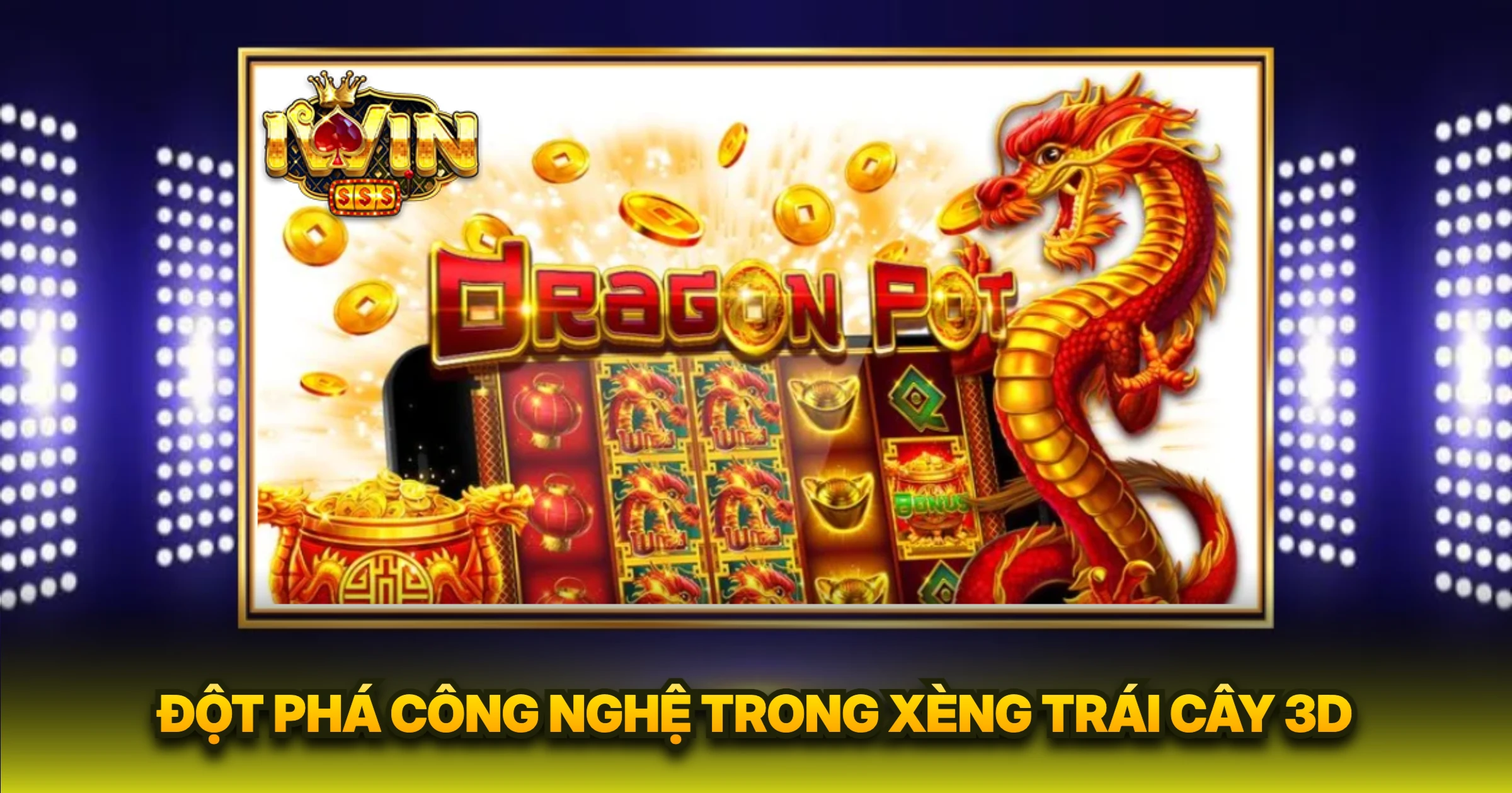Đột Phá Công Nghệ Trong Xèng Trái Cây 3D