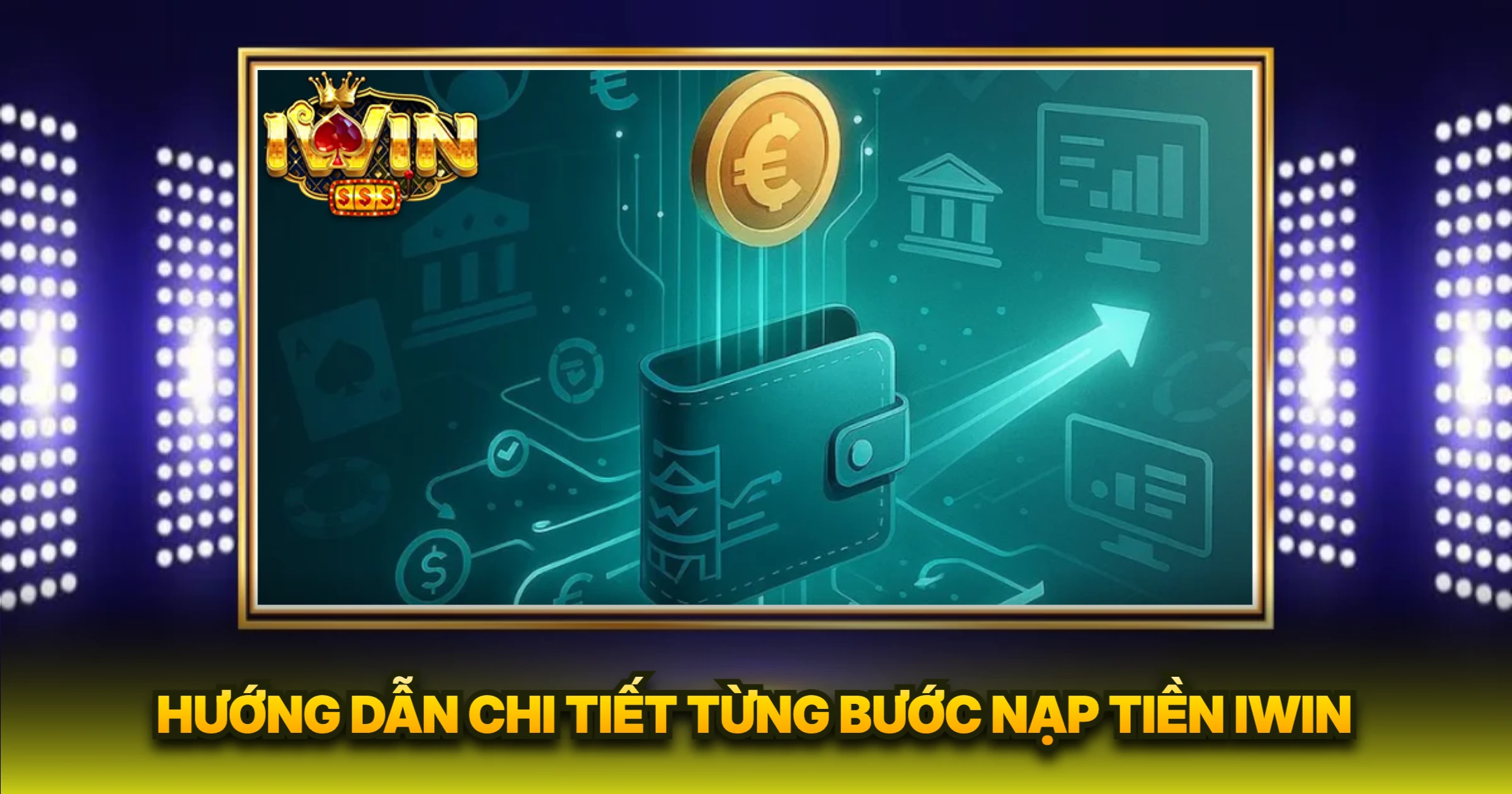 Hướng Dẫn Chi Tiết Từng Bước Nạp Tiền iwin