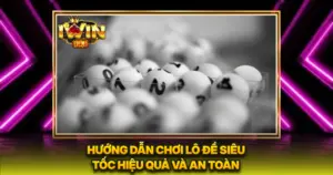 Hướng Dẫn Chơi Lô Đề Siêu Tốc Hiệu Quả Và An Toàn