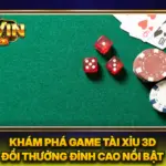 Khám Phá Game Tài Xỉu 3D Đổi Thưởng Đỉnh Cao Nổi Bật