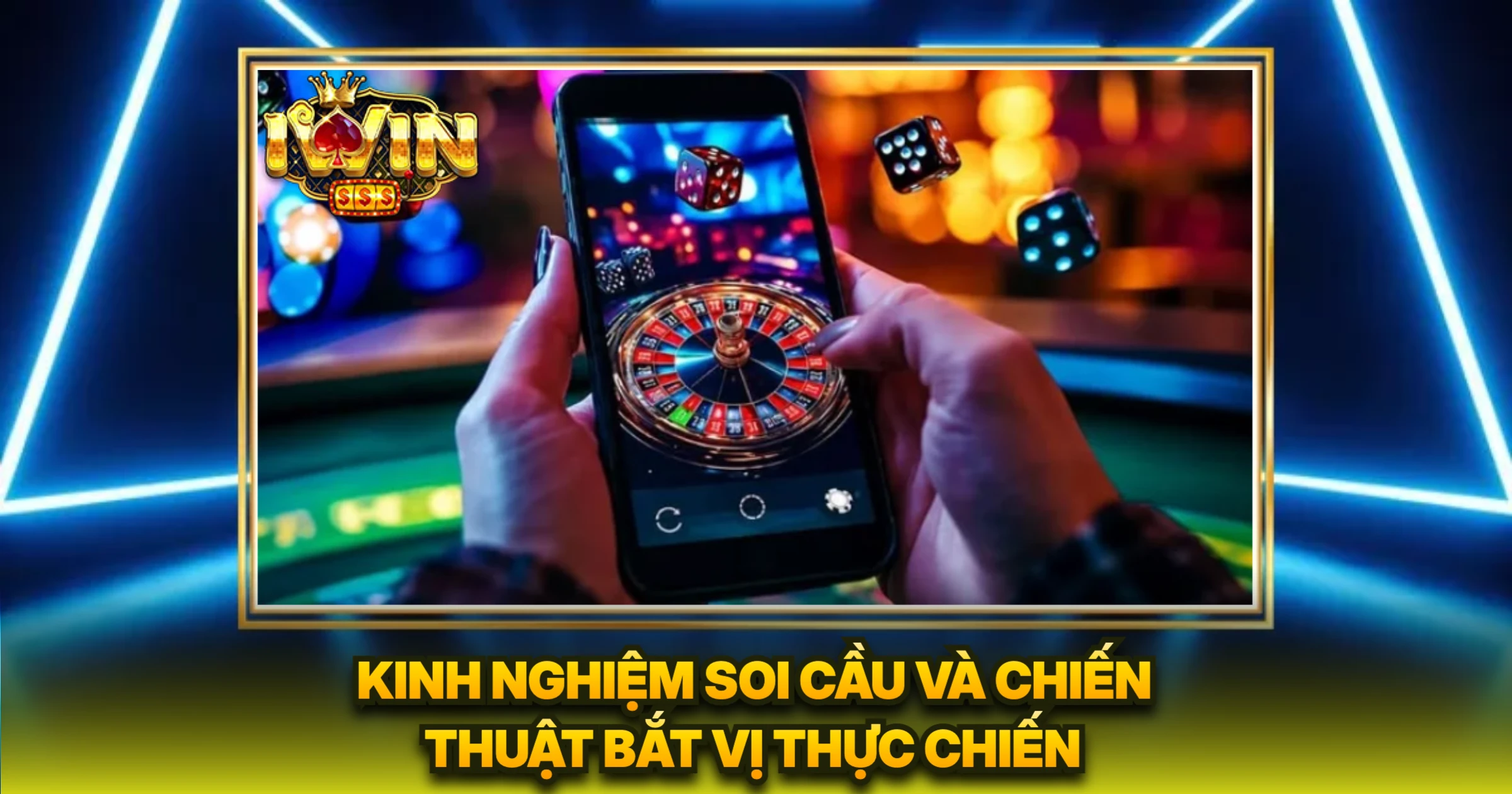 Kinh Nghiệm Soi Cầu Và Chiến Thuật Bắt Vị Thực Chiến