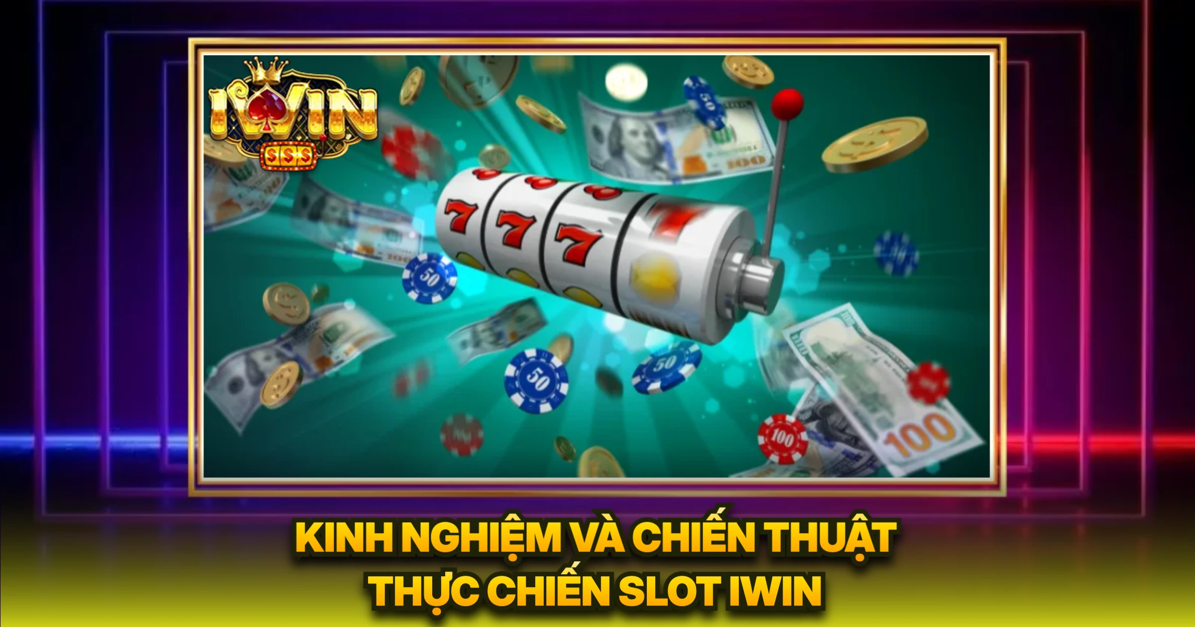 Slot 3 Kinh Nghiệm Và Chiến Thuật Thực Chiến Slot IWIN