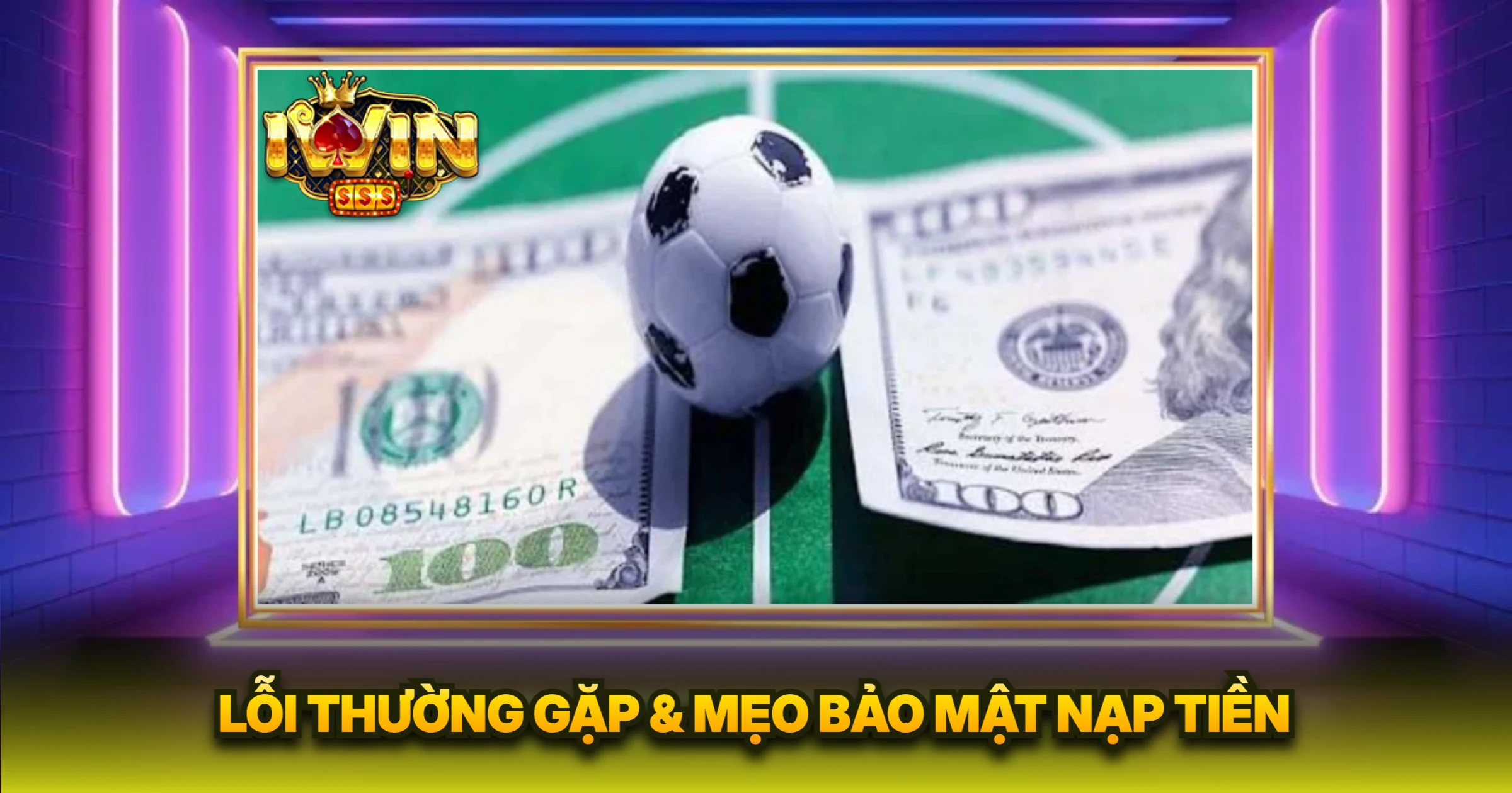 Lỗi Thường Gặp & Mẹo Bảo Mật Nạp Tiền