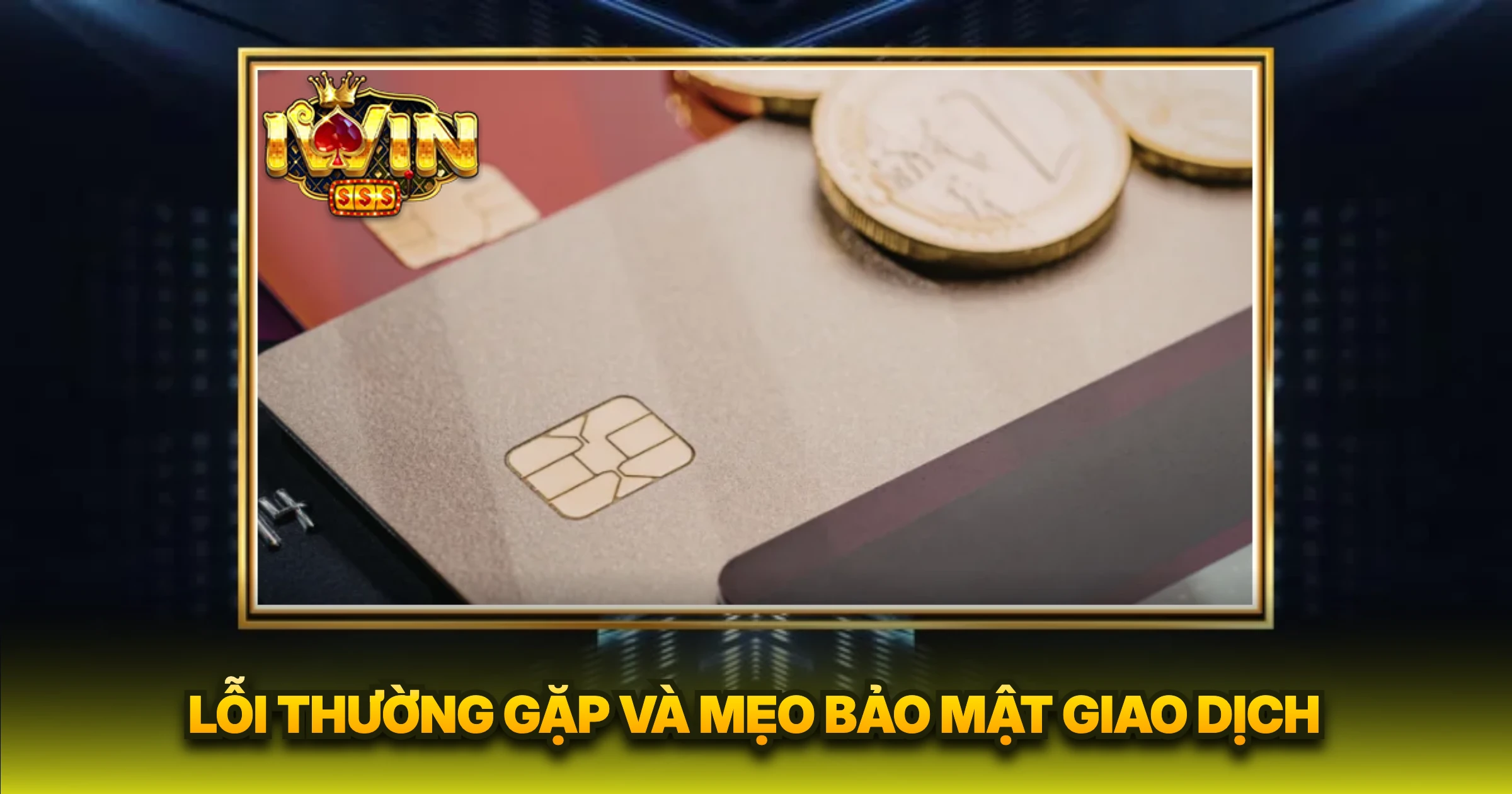 Lỗi Thường Gặp Và Mẹo Bảo Mật Giao Dịch