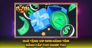 Quà Tặng VIP iwin Nâng Tầm Đẳng Cấp Cho Game Thủ