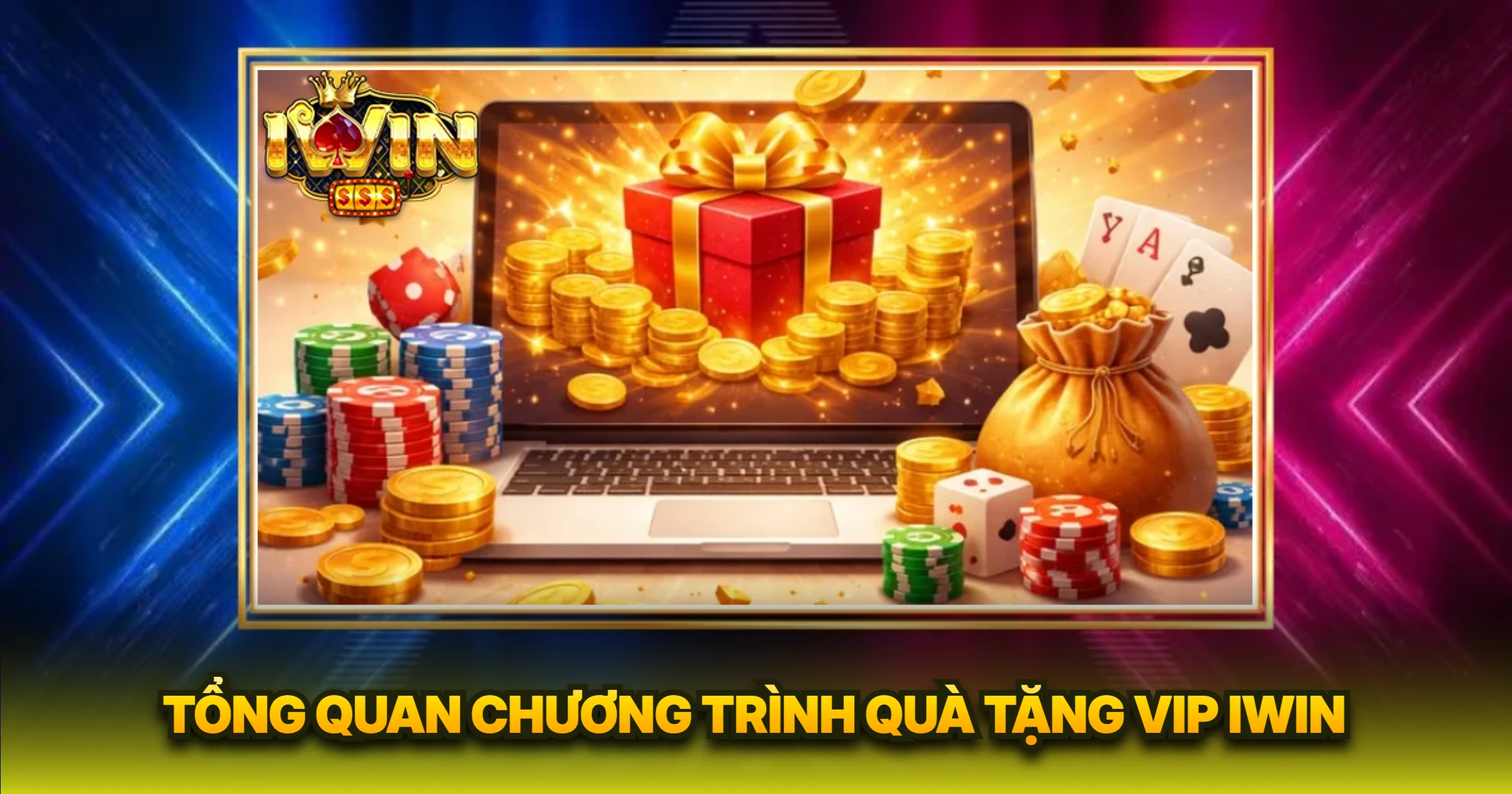 Tổng Quan Chương Trình Quà Tặng VIP iwin