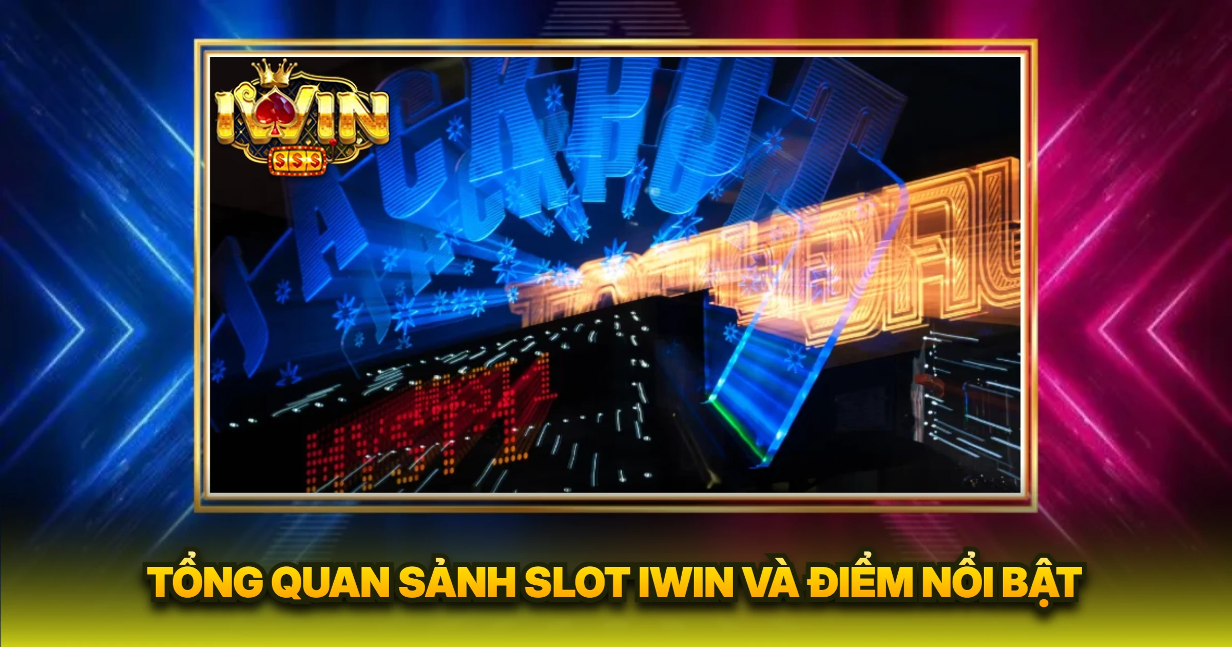 Slot 1 Tổng Quan Sảnh Slot IWIN Và Điểm Nổi Bật