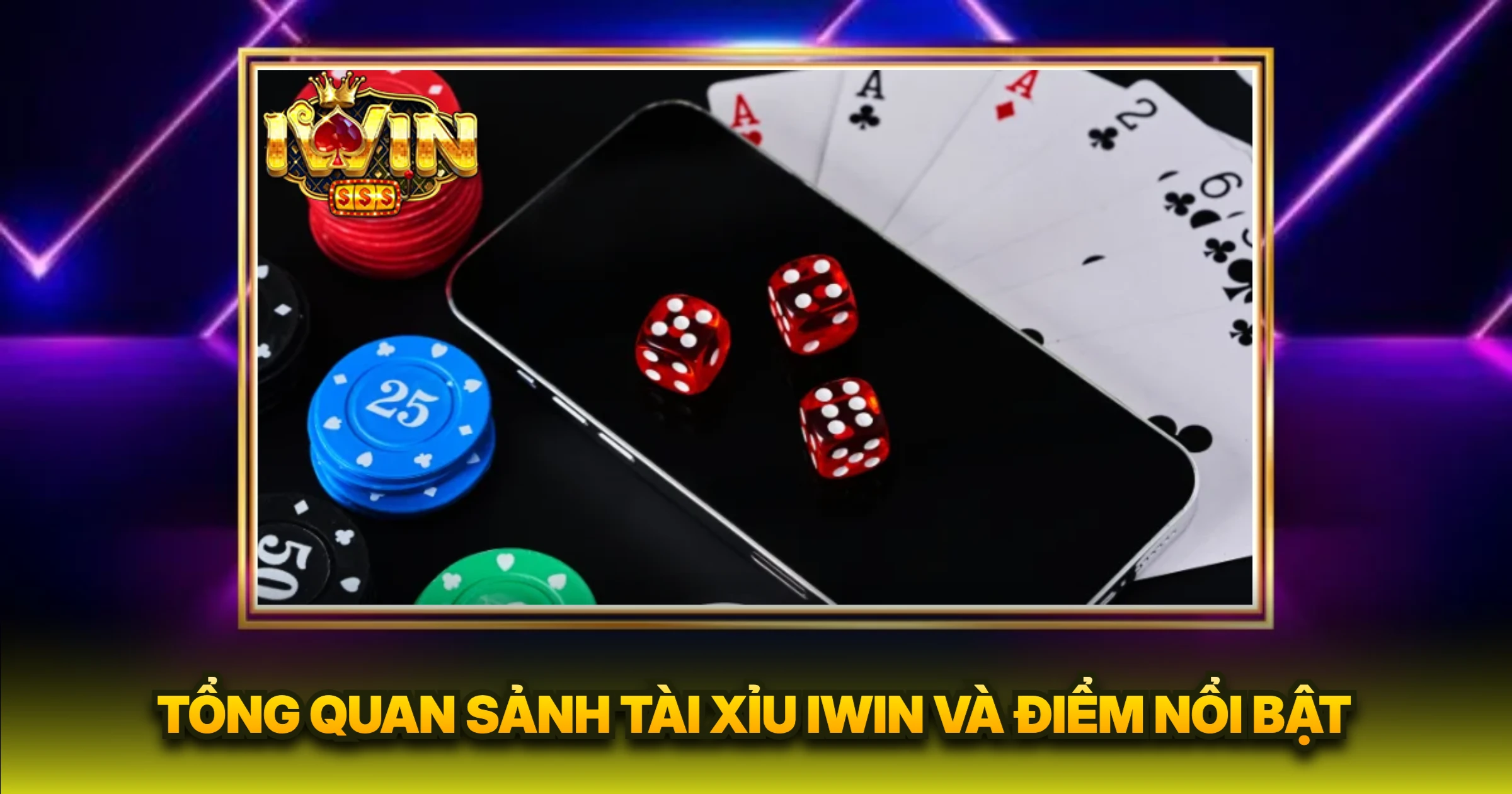 Tổng Quan Sảnh Tài Xỉu Iwin Và Điểm Nổi Bật