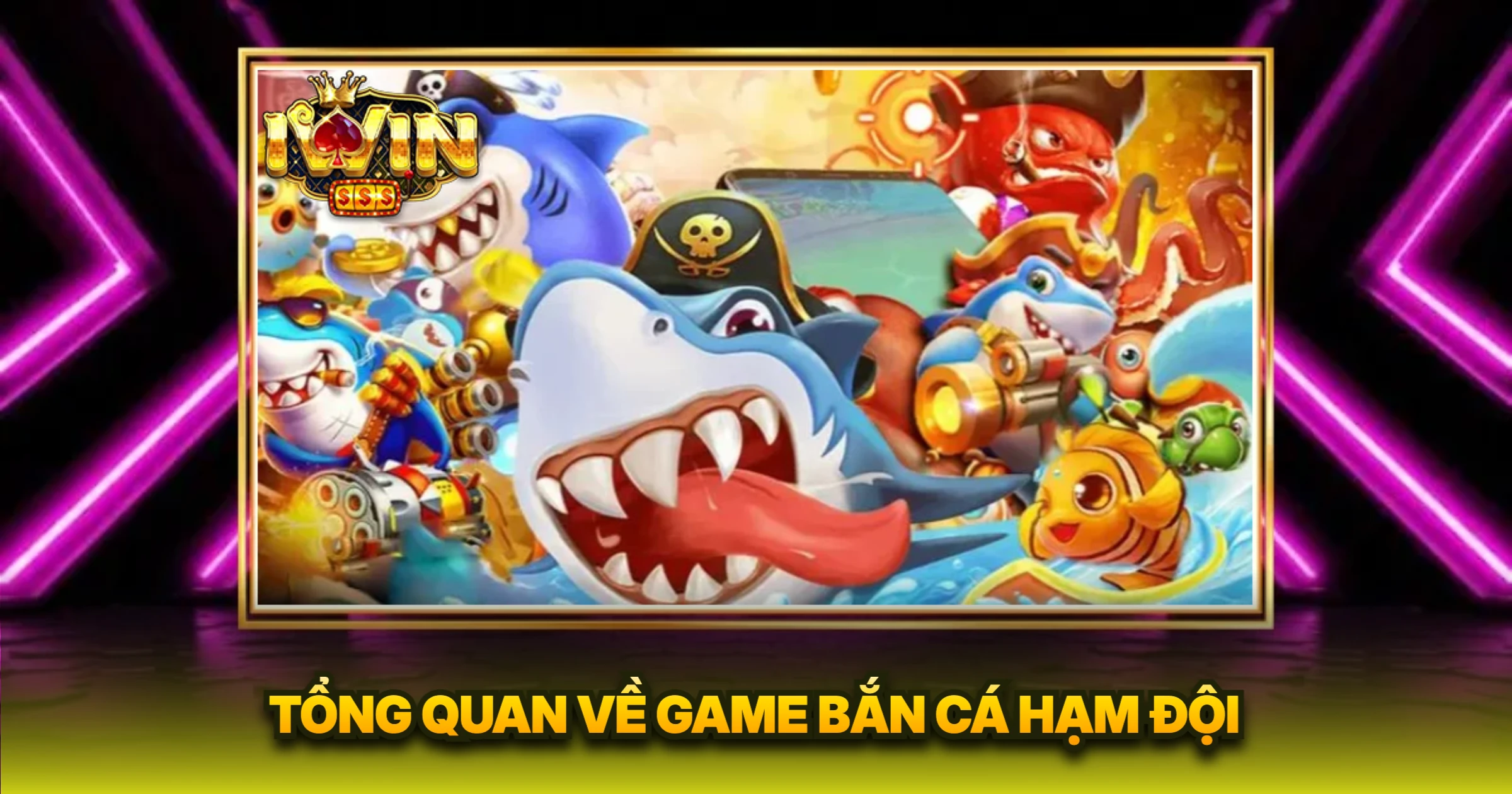 Tổng Quan Về Game Bắn Cá Hạm Đội