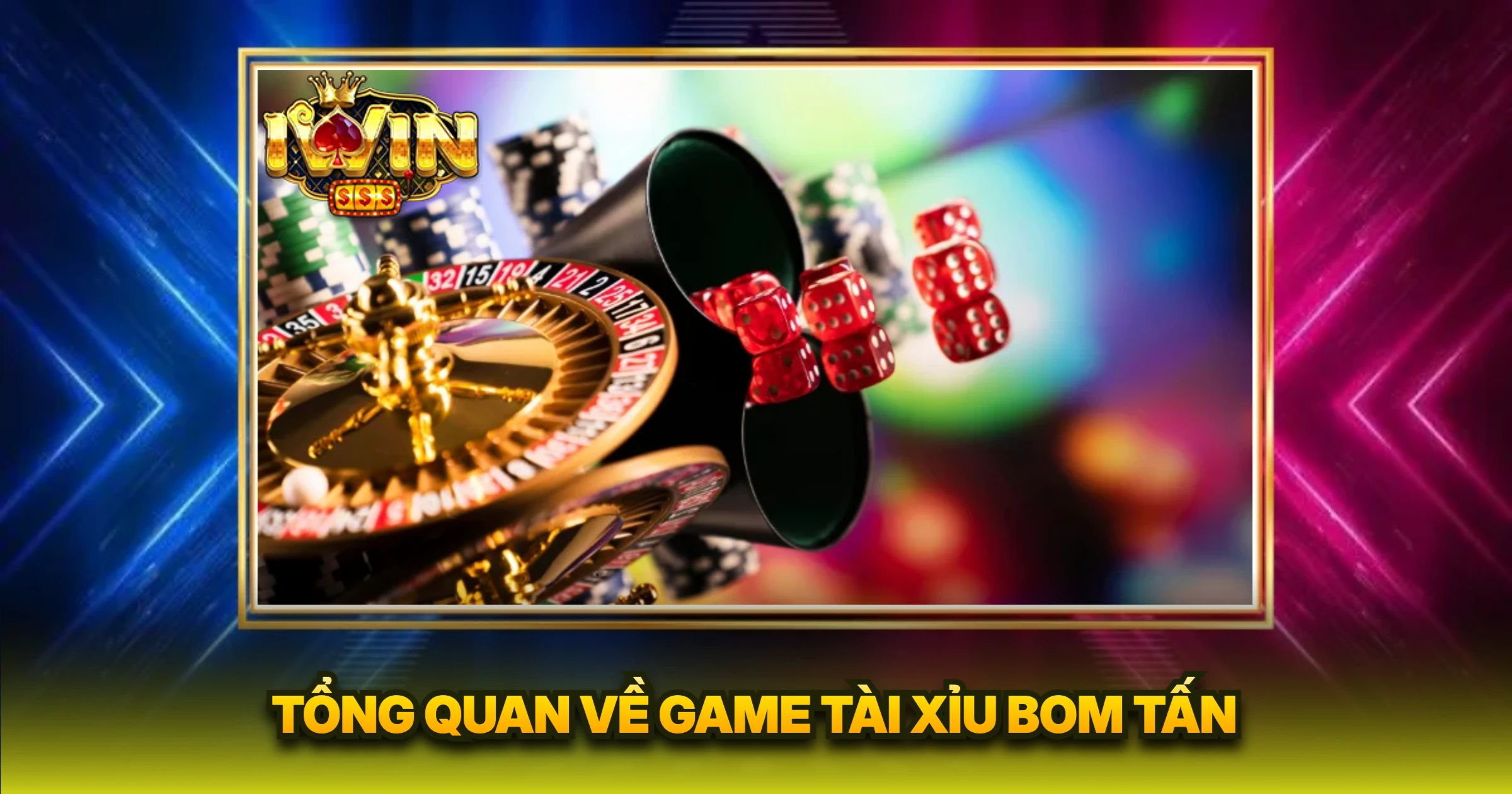 Tổng Quan Về Game Tài Xỉu Bom Tấn