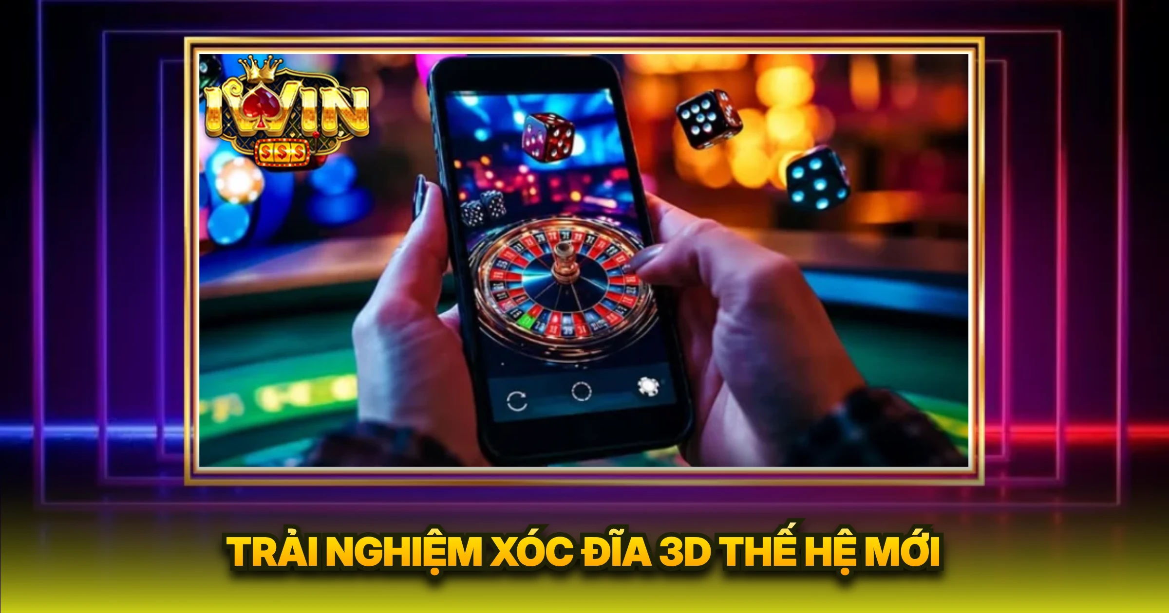 Trải Nghiệm Xóc Đĩa 3D Thế Hệ Mới